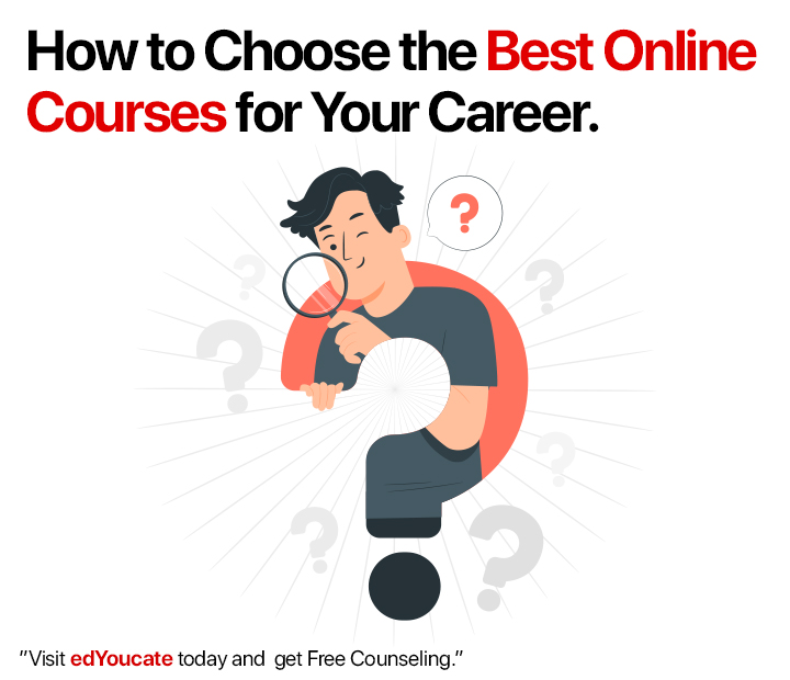 How to Choose the Best Online Courses for Your Career – EDYOUCATE Guide