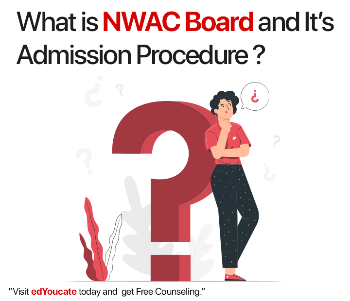 WHAT IS NWAC BOARD (Northwest Accreditation Commission) AND ITS ADMISSION PROCEDURE? — EDYOUCATE